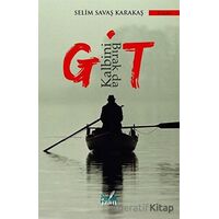Kalbini Bırak da Git - Selim Savaş Karakaş - İzan Yayıncılık