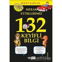 Merak Ettiklerimiz 132 Keyifli Bilgi - Sedat Kaplan - Siyah Beyaz Yayınları
