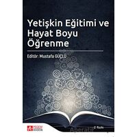 Yetişkin Eğitimi ve Hayat Boyu Öğrenme - Mustafa Güçlü - Pegem Akademi Yayıncılık