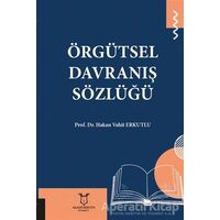 Örgütsel Davranış Sözlüğü - Hakan Vahit Erkutlu - Akademisyen Kitabevi