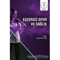 Egzersiz Spor ve Sağlık - Zeynep Filiz Dinç - Akademisyen Kitabevi