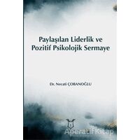 Paylaşılan Liderlik ve Pozitif Psikolojik Sermaye - Necati Çobanoğlu - Akademisyen Kitabevi
