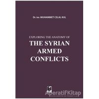 Exploring the Anatomy of The Syrian Armed Conflicts - Muhammet Celal Kul - Adalet Yayınevi