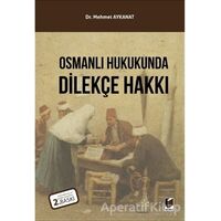 Osmanlı Hukukunda Dilekçe Hakkı - Mehmet Aykanat - Adalet Yayınevi