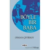 Böyle Bir Baba - Osman Çeviksoy - Akçağ Yayınları