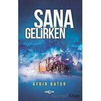 Sana Gelirken - Aydın Batur - Akçağ Yayınları