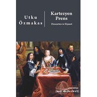 Kartezyen Prens: Descartes ve Siyaset - Utku Özmakas - ZoomKitap