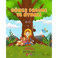 Güneş Fadime ve Aynalı - Bahar Topçu Çebi - Alka Yayınevi