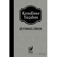 Kendime Yazdım - Şeyhmus Diken - Sakin Kitap