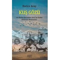 Kuş Gözü - 93 Harbi Göçünden 2017’ye Kadar Ölümsüz Dostluklar - Hatice Aray - Uyum Yayınları