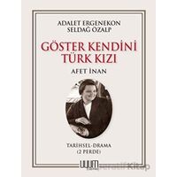 Göster Kendini Türk Kızı - Afet İnan - Seldağ Özalp - Uyum Yayınları