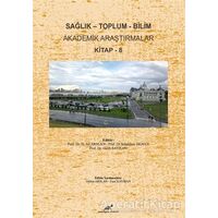 Sağlık - Toplum - Bilim Akademik Araştırmalar Kitap - 8
