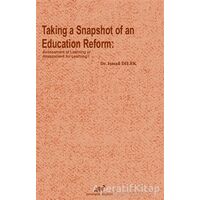 Taking a Snapshot of An Education Reform - İsmail Dilek - Paradigma Akademi Yayınları