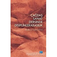 Çağdaş Sanat Dersinde Disiplinlerarasılık - Berna Çoşkun Onan - Nobel Akademik Yayıncılık