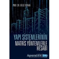 Yapı Sistemlerinin Matris Yöntemlerle Hesabı - Bilge Doran - Nobel Akademik Yayıncılık