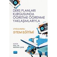 Ders Planları Kurgusunda Öğretme Öğrenme Yaklaşımlarıyla Uygulamalı STEM Eğitimi