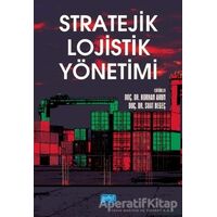 Stratejik Lojistik Yönetimi - Murat Görmen - Nobel Akademik Yayıncılık