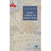 Vahiy, Yorum ve Hayatı İnşa - Ahmet Abay - Nobel Akademik Yayıncılık