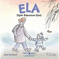 Ela - Süper Babaanne Günü - Ann Forslind - İş Bankası Kültür Yayınları