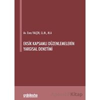 Eksik Kapsamlı Düzenlemelerin Yargısal Denetimi - Enes Yalçın - On İki Levha Yayınları