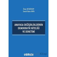 Anayasa Değişikliklerinin Demokratik Niteliği ve Denetimi - Ömer Keskinsoy - On İki Levha Yayınları