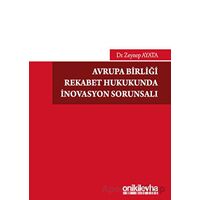 Avrupa Birliği Rekabet Hukukunda İnovasyon Sorunsalı - Zeynep Ayata - On İki Levha Yayınları