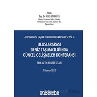 Uluslararası Taşıma Hukuku Konferansları Serisi - II - Uluslararası Deniz Taşımacılığında Güncel Gel