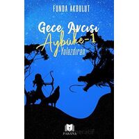 Gece Avcısı Aybüke 1 - Yolazdıran - Funda Akbulut - Parana Yayınları