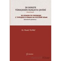 30 Derste Türkçeden Rusçaya Çeviri (Temel Seviye) - Murat Yılmaz - Fenomen Yayıncılık