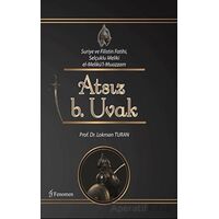 Suriye ve Filistin Fatihi Selçuklu Meliki el-Melikül-Muazzam Atsız b. Uvak