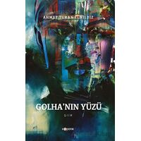 Golha’nın Yüzü - Ahmet Turan Latif Yıldız - Kopernik Kitap
