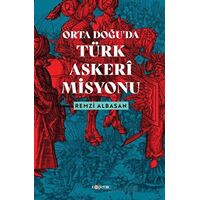 Ortadoğu’da Türk Askeri Misyonu - Remzi Albasan - Kopernik Kitap