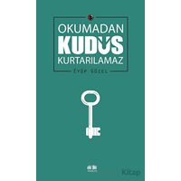 Okumadan Kudüs Kurtarılamaz - Eyüp Güzel - Akıl Fikir Yayınları