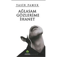 Ağlasam Gözlerime İhanet - Yasin Pamuk - Platanus Publishing