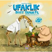 Ufaklık - Diyet Yapan Fil - Tuğba Özdinç Arslan - Parmak Çocuk Yayınları