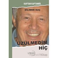 Üzülmedim Hiç - Kaptan Kaptangil - Liman Yayınevi