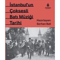 İstanbulun Çok Sesli Batı Müziği Tarihi - Serhan Bali - İBB Yayınları