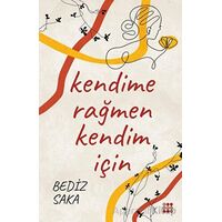 Kendime Rağmen Kendim İçin - Bediz Saka - Dokuz Yayınları