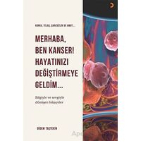 Merhaba Ben Kanser Hayatınızı Değiştirmeye Geldim - Didem Taştekin - Cinius Yayınları