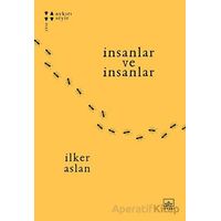 İnsanlar ve İnsanlar - İlker Aslan - İthaki Yayınları