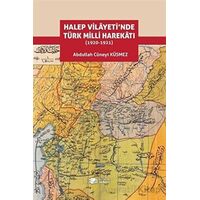 Halep Vilayeti’nde Türk Milli Harekatı (1920-1921) - Abdullah Cüneyt Küsmez - Berikan Yayınevi