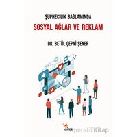 Şüphecilik Bağlamında Sosyal Ağlar ve Reklam - Betül Çepni Şener - Kriter Yayınları