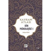 Din Psikolojisi 1 - Kavram Atlası - Gülüşan Göcen - Gazi Kitabevi