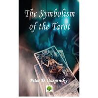 The Symbolism of the Tarot - P. D. Ouspensky - Platanus Publishing