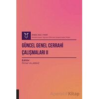 Güncel Genel Cerrahi Çalışmaları 2 ( AYBAK 2022 Mart ) - Ömer Alabaz - Akademisyen Kitabevi