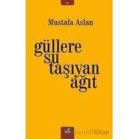 Güllere Su Taşıyan Ağıt - Mustafa Aslan - İzan Yayıncılık