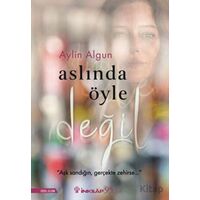 Aslında Öyle Değil - Aylin Algun - İnkılap Kitabevi