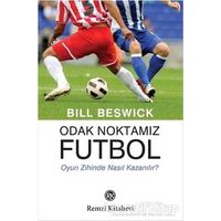 Odak Noktamız Futbol - Bill Beswick - Remzi Kitabevi