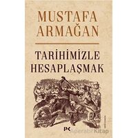 Tarihimizle Hesaplaşmak - Mustafa Armağan - Profil Kitap