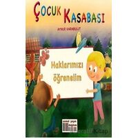 Çocuk Kasabası - Haklarımızı Öğrenelim - Aynur Karabulut - Somut Yayınları